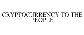 CRYPTOCURRENCY TO THE PEOPLE