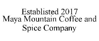 ESTABLISTED 2017 MAYA MOUNTAIN COFFEE AND SPICE COMPANY