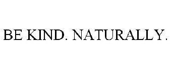 BE KIND. NATURALLY.