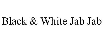 BLACK & WHITE JAB JAB
