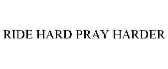 RIDE HARD PRAY HARDER