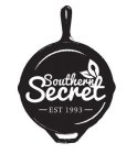 SOUTHERN SECRET - EST 1993 -