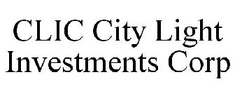 CLIC CITY LIGHT INVESTMENTS CORP