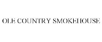 OLE COUNTRY SMOKEHOUSE
