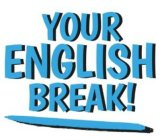 YOUR ENGLISH BREAK!
