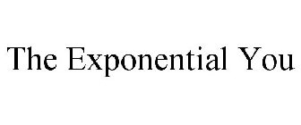 THE EXPONENTIAL YOU