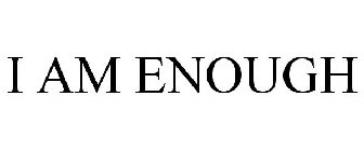 I AM ENOUGH