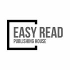 EASY READ PUBLISHING HOUSE