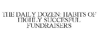 THE DAILY DOZEN: HABITS OF HIGHLY SUCCESSFUL FUNDRAISERS