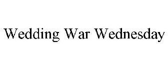 WEDDING WAR WEDNESDAY
