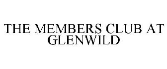 THE MEMBERS CLUB AT GLENWILD