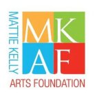 MKAF MATTIE KELLY ARTS FOUNDATION