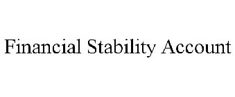 FINANCIAL STABILITY ACCOUNT