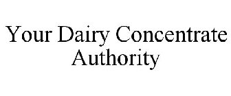 YOUR DAIRY CONCENTRATE AUTHORITY