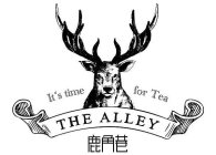 IT'S TIME FOR TEA, THE ALLEY
