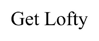 GET LOFTY