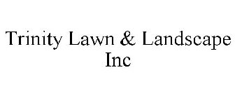 TRINITY LAWN & LANDSCAPE INC