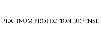 PLATINUM PROTECTION DEFENSE