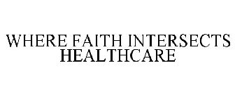 WHERE FAITH INTERSECTS HEALTHCARE