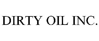 DIRTY OIL INC.