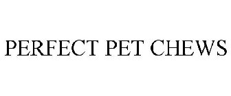 PERFECT PET CHEWS