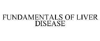 FUNDAMENTALS OF LIVER DISEASE
