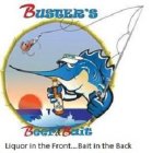 BUSTER'S BEER & BAIT LIQUOR IN THE FRONT...BAIT IN THE BACK