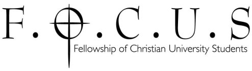 F.O.C.U.S FELLOWSHIP OF CHRISTIAN UNIVERSITY STUDENTS