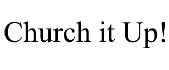 CHURCH IT UP!
