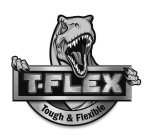 T-FLEX TOUGH & FLEXIBLE