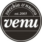 VENU VECCHIA & NUOVO EST. 2003
