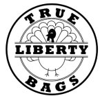 TRUE LIBERTY BAGS