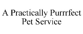 A PRACTICALLY PURRRFECT PET SERVICE