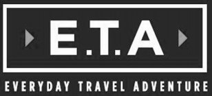 E.T.A EVERYDAY TRAVEL ADVENTURE