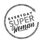 EVERYDAY SUPER WOMAN