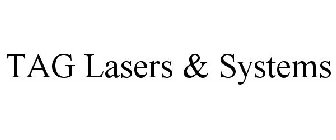 TAG LASERS & SYSTEMS