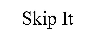 SKIP IT