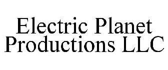 ELECTRIC PLANET PRODUCTIONS LLC