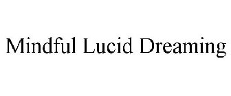 MINDFUL LUCID DREAMING