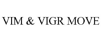 VIM & VIGR MOVE
