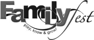 FAMILYFEST PLAY, KNOW & GROW!
