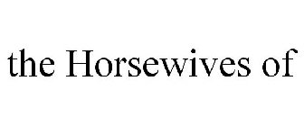THE HORSEWIVES OF