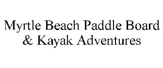 MYRTLE BEACH PADDLE BOARD & KAYAK ADVENTURES