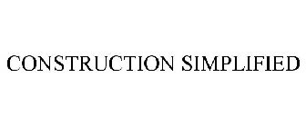 CONSTRUCTION SIMPLIFIED