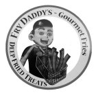 FRY DADDY'S ~ GOURMET FRIES DEEP FRIED TREATS