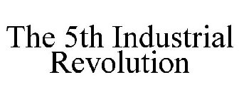 THE 5TH INDUSTRIAL REVOLUTION