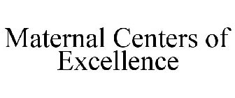 MATERNAL CENTERS OF EXCELLENCE