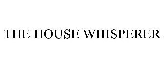THE HOUSE WHISPERER