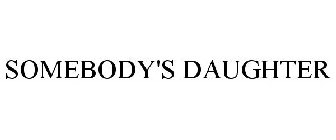 SOMEBODY'S DAUGHTER