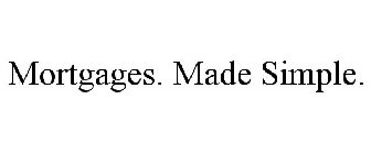 MORTGAGES. MADE SIMPLE.